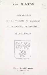 Recherches sur la vicomté de Gabardan et la maison de Gabarret au XIVe siècle