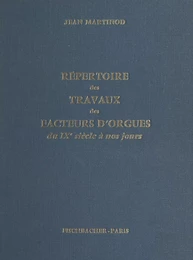 Répertoire des travaux des facteurs d'orgues, du IXe siècle à nos jours