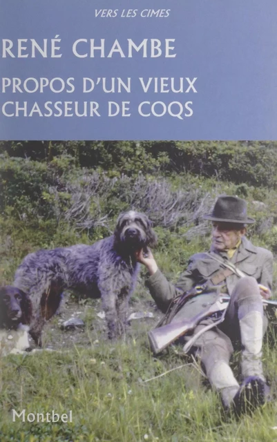 Propos d'un vieux chasseur de coqs - René Chambe - FeniXX réédition numérique