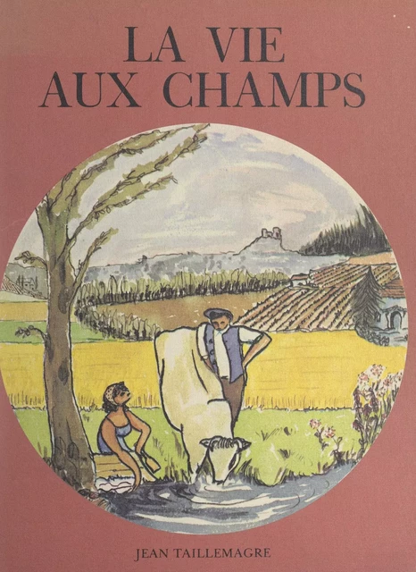 La vie aux champs - Jean Taillemagre - FeniXX réédition numérique