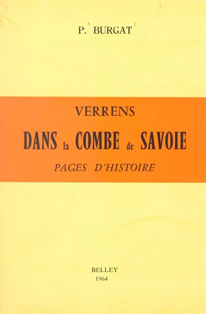 Verrens, dans la combe de Savoie, pages d'histoire - Pierre Burgat - FeniXX réédition numérique