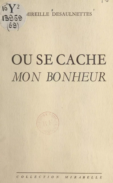 Où se cache mon bonheur - Mireille Desaulnettes - FeniXX réédition numérique