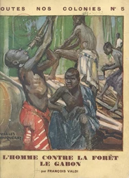 Le Gabon : l'homme contre la forêt