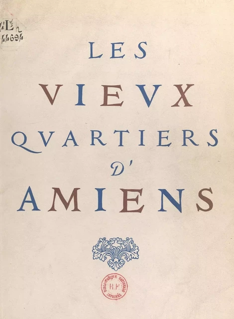 Les vieux quartiers d'Amiens - René Normand - FeniXX réédition numérique