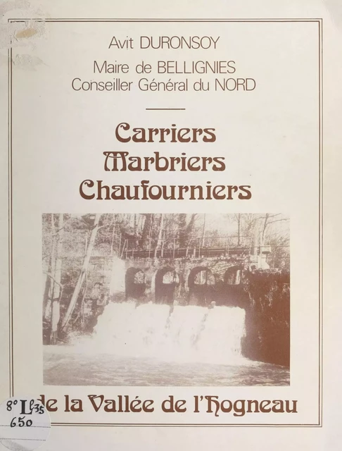 Carriers, marbriers, chaufourniers de la vallée de l'Hogneau - Avit Duronsoy - FeniXX réédition numérique