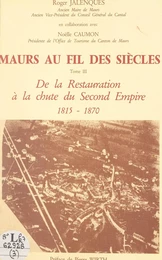 Maurs au fil des siècles (3). De la Restauration à la chute du Second Empire, 1815-1870