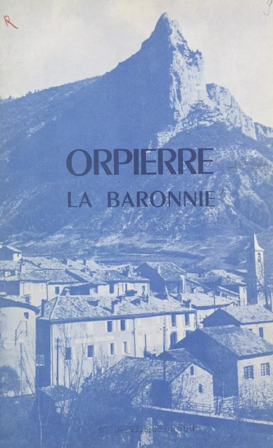 Orpierre, la baronnie - Rodolphe Arthaud - FeniXX réédition numérique