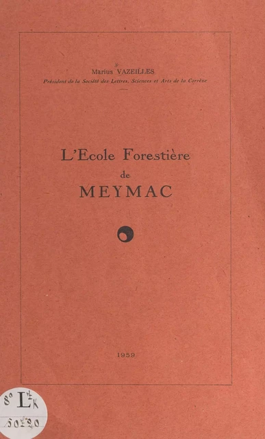 L'École forestière de Meymac - Marius Vazeilles - FeniXX réédition numérique