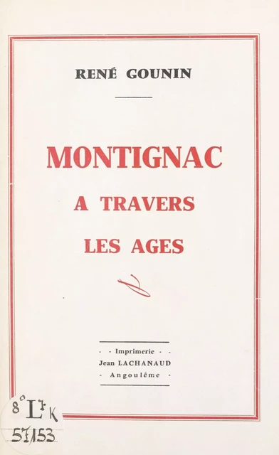 Montignac à travers les âges - René Gounin - FeniXX réédition numérique