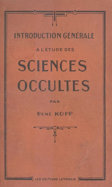 Introduction générale à l'étude des sciences occultes - René Kopp - FeniXX réédition numérique