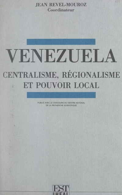 Venezuela -  Action thématique programmée Politiques et stratégies de développement dans le Tiers-monde du CNRS,  Centre de recherche et de documentation sur les Amériques - FeniXX réédition numérique