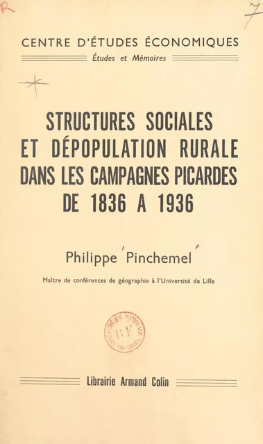 Structures sociales et dépopulation rurale dans les campagnes picardes de 1836 à 1936 - Philippe Pinchemel - FeniXX réédition numérique