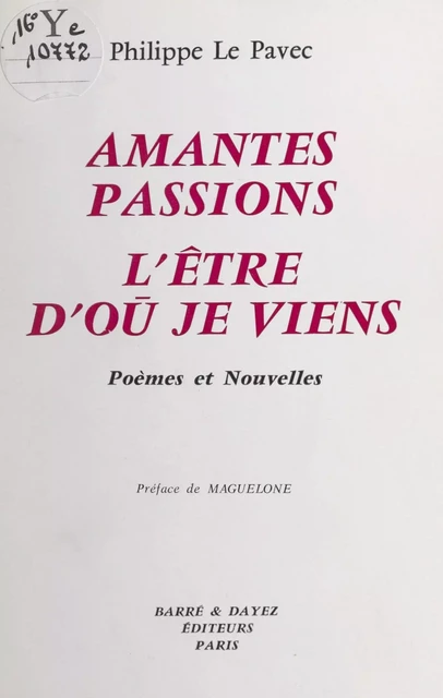 Amantes passions. L'être d'où je viens - Philippe Le Pavec - FeniXX réédition numérique