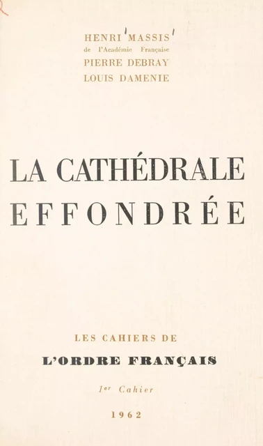 La cathédrale effondrée - Louis Daménie, Pierre Debray, Henri Massis - FeniXX réédition numérique