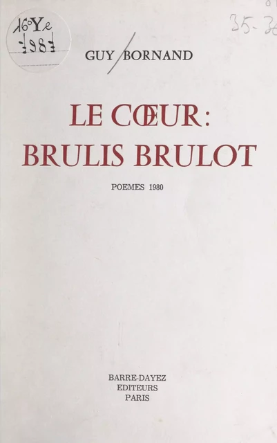 Le cœur : brûlis brûlot - Guy Bornand - FeniXX réédition numérique