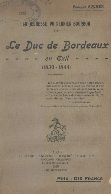 La jeunesse du dernier Bourbon : le duc de Bordeaux en exil (1830-1844) - Philippe Rocher - FeniXX réédition numérique