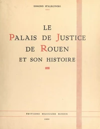 Le Palais de justice de Rouen et son histoire