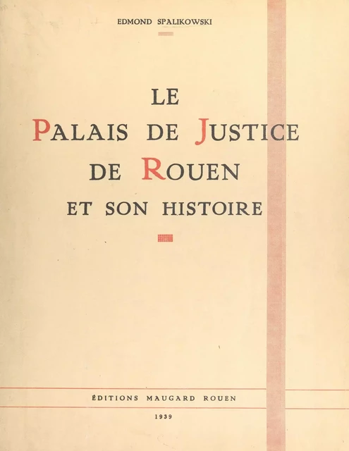 Le Palais de justice de Rouen et son histoire - Edmond Spalikowski - FeniXX réédition numérique