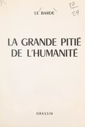 La grande pitié de l'humanité