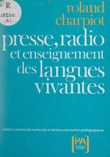 L'utilisation pédagogique de la presse et de la radio dans l'enseignement des langues vivantes - Roland Charpiot - FeniXX réédition numérique