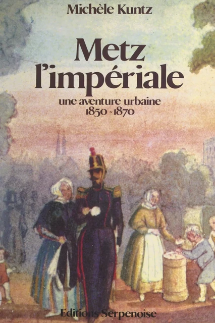 Metz l'impériale - Michèle Kuntz - FeniXX réédition numérique