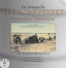 La presqu'île Lège Cap-Ferret (1). Évocation historique