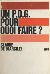 Un P.D.G. pour quoi faire ?