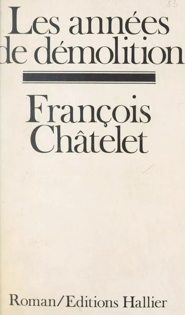 Les années de démolition - François Châtelet - FeniXX réédition numérique