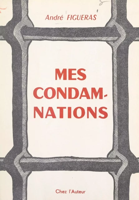 Mes condamnations - André Figueras - FeniXX réédition numérique