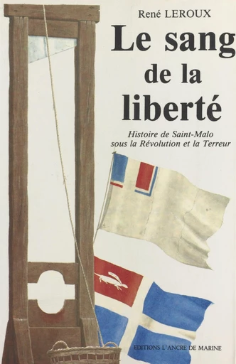 Le sang de la liberté - René Leroux - FeniXX réédition numérique