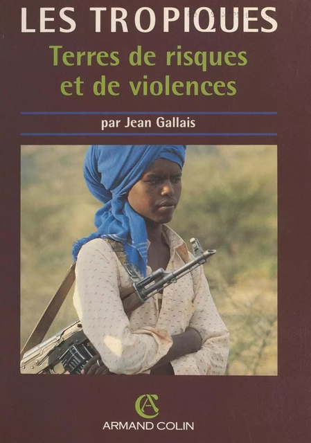 Les Tropiques, terres de risques et de violences - Jean Gallais - (Armand Colin) réédition numérique FeniXX