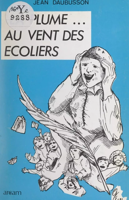 La plume... au vent des écoliers - Jean Daubusson - FeniXX réédition numérique