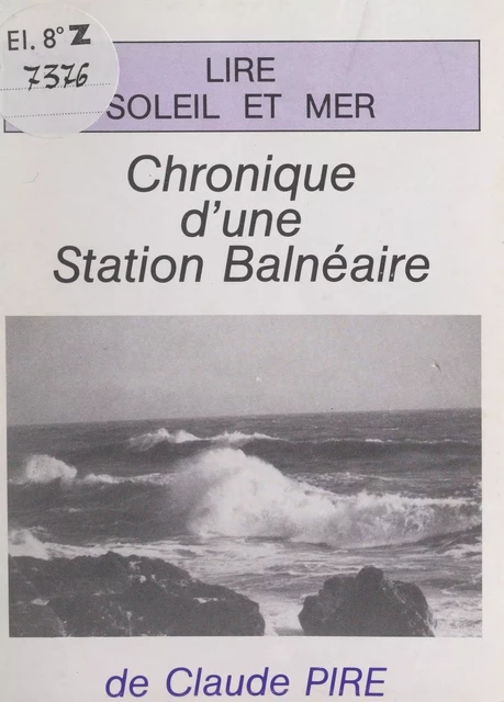 Lire, soleil et mer : chronique d'une station balnéaire - Claude Pire - FeniXX réédition numérique