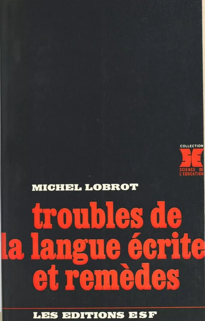 Troubles de la langue écrite et remèdes - Michel Lobrot - FeniXX réédition numérique