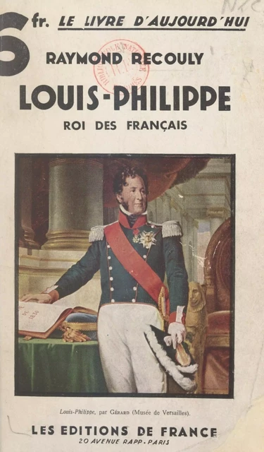 Louis-Philippe, roi des Français - Raymond Recouly - FeniXX réédition numérique