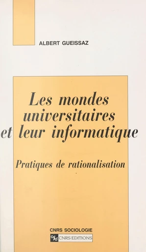 Les mondes universitaires et leur informatique - Albert Gueissaz - FeniXX réédition numérique