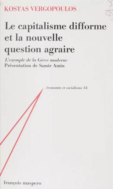 Le Capitalisme difforme et la nouvelle question agraire - Kostas Vergopoulos - La Découverte (réédition numérique FeniXX)