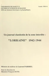 Un journal clandestin de la zone interdite : "Lorraine" 1942-1944