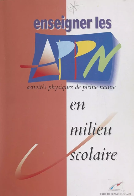 Enseigner les activités physiques de pleine nature (APPN) en milieu scolaire - T. Alberti, A. Garde - FeniXX réédition numérique