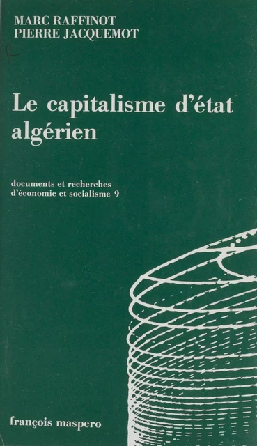 Le capitalisme d'État algérien - Pierre Jacquemot, Marc Raffinot - La Découverte (réédition numérique FeniXX)