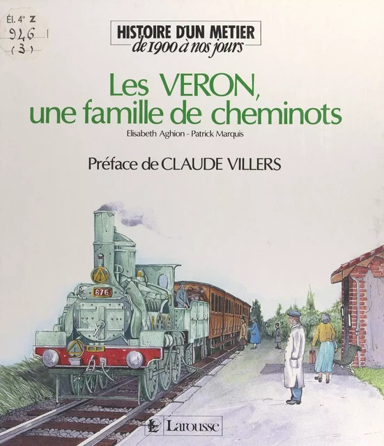 Les Véron, une famille de cheminots - Élisabeth Aghion - (Larousse) réédition numérique FeniXX