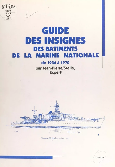 Guide des insignes des bâtiments de la Marine nationale de 1936 à 1970 - Jean-Pierre Stella - FeniXX réédition numérique