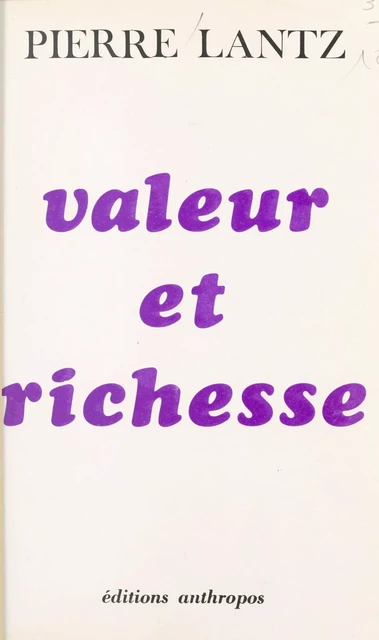 Valeur et richesse : une approche de l'idée de nature - Pierre Lantz - FeniXX réédition numérique