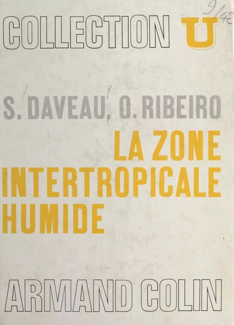 La zone intertropicale humide - Suzanne Daveau, Orlando Ribeiro - (Armand Colin) réédition numérique FeniXX