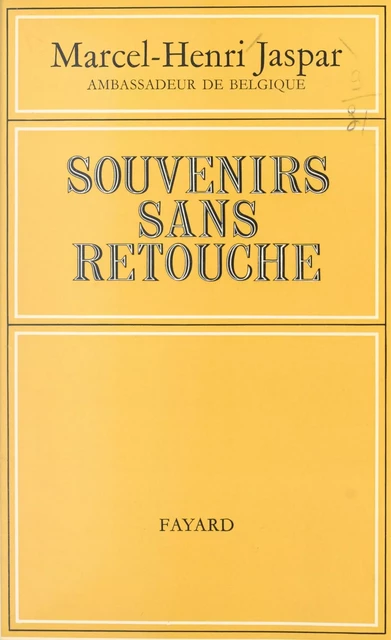 Souvenirs sans retouche (1) - Marcel-Henri Jaspar - (Fayard) réédition numérique FeniXX