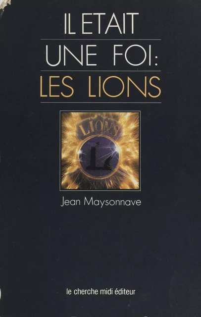 Il était une foi : les Lions - Jean Maysonnave - (cherche midi) réédition numérique FeniXX