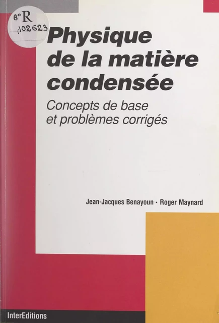 Physique de la matière condensée - Jean-Jacques Benayoun, Roger Maynard - (InterEditions) réédition numérique FeniXX