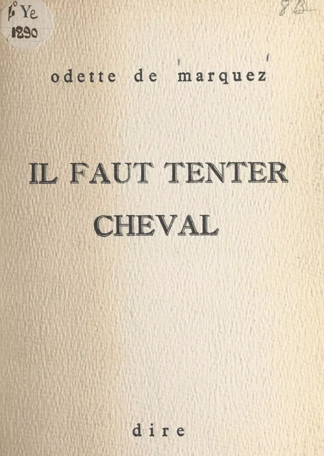 Il faut tenter cheval - Odette de Marquez - FeniXX réédition numérique