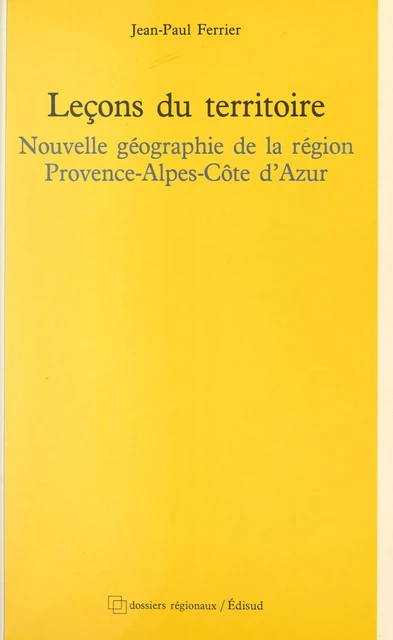 Leçons du territoire - Jean-Paul Ferrier - (Edisud) réédition numérique FeniXX