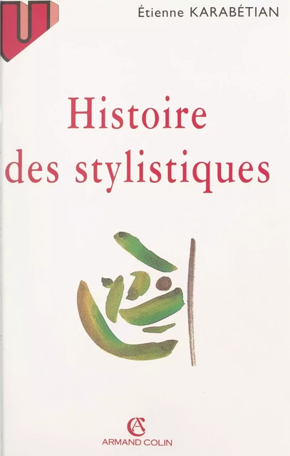 Histoire des stylistiques - Étienne Karabétian - (Armand Colin) réédition numérique FeniXX